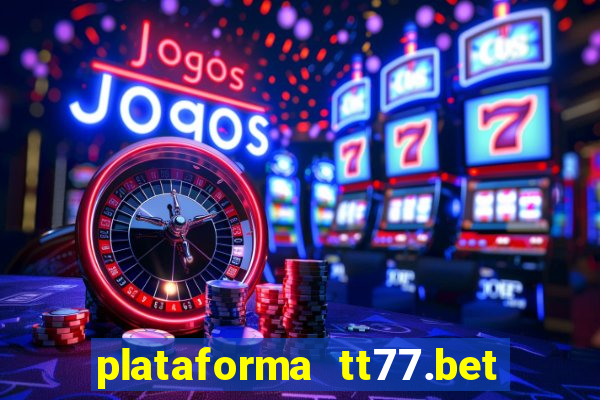 plataforma tt77.bet paga mesmo